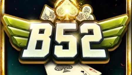B52 - Game bài đổi thưởng huyền thoại mọi thời đại 